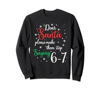 Dear Santa Make Them Stop Saying 6-7 Funny Christmas Meme Sudadera