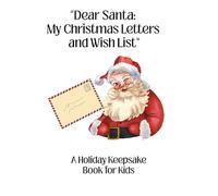 Dear Santa: My Christmas Letters and Wish List: A Holiday Keepsake Book for Kids