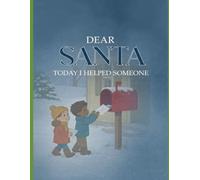 DEAR SANTA TODAY I HELPED SOMEONE