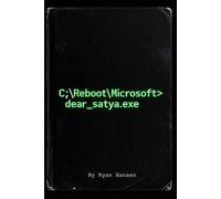 Dear Satya: A New Vision for Microsoft