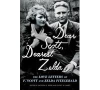 Dear Scott, Dearest Zelda: The Love Letters of F. Scott and Zelda Fitzgerald