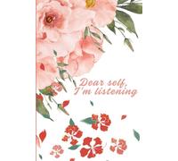 Dear self, I am listening: Notbook journal for writing your thoughts.