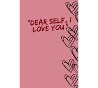 Dear Self, I Love You: A Habit Tracker Journal For Women Creating a Life They Love
