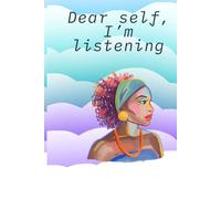 Dear self, I’m listening