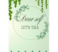 Dear self, Let's talk: A guided journal for daily reflections & honest conversation