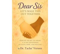 Dear Sis Let's Walk This Out Together: From My Heart to Yours a 31 Day Devotional of Faith, Hope, and Healing: From My Heart To Yours a 31 Day Devotional of Faith, Hope, and Healing: From m