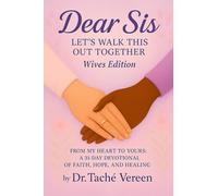 Dear Sis: Let's Walk This Out Together: From My Heart to Yours: a 31-Day Devotional of Faith, Hope, and Healing- Wives Edition