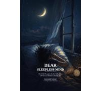 Dear Sleepless mind: The 3 AM Thoughts No One Talks About - A 90-Second Method to Finally Rest
