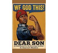DEAR SON: A Field Manual for the Sovereign Architect