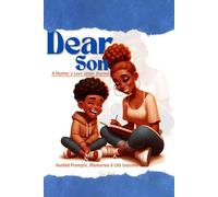 Dear Son: A Mother’s Love Letter Journal: A Guided & Interactive Memory Book for Boys - Heartfelt Prompts, letters, funny Moments & AI Time Capsules for the Modern Mom.