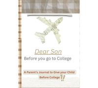 Dear Son, Before you go to College: A Parent's journal to give your child before college