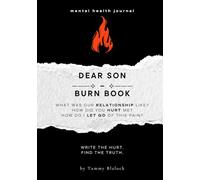Dear Son Burn Book: A Guided Journal for Healing, Release, and Letting Go (Burn + Bloom: Guided Journals for Healing & Self-Discovery)