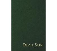Dear Son: Letters To Our Son From Mom And Dad, Blank Lined Journal Notebook To Capture Special Memories Of Parents, Mothers, Fathers, And Baby Boys