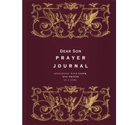 Dear Son Prayer Journal: 64 Guided Prayers to Help Young Men Grow in Faith, Strength, and Purpose
