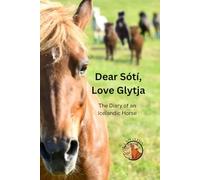 Dear Soti, Love Glytja: The Diary of an Icelandic Horse