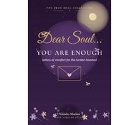 Dear Soul ... You Are Enough: Letters of Comfort for the Tender-Hearted, A Heartfelt Gift Book with Reflections,Journal Pages and Gentle Affirmations