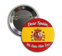 Dear Spain We Hate Him Too - Pin de botón de protesta política, insignia anti-Trump, 5,7 cm