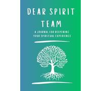 Dear Spirit Team: A journal/workbook for people working with a Spirit Team in their daily lives.