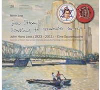 "Dear Steven - Something to remember me by" John Hans Less (1923 - 2011) - Eine Spurensuche: Gedenken an meinen Vater und sein Überleben als jüdischer ... Heidelberg - Sonderveröffentlichungen)