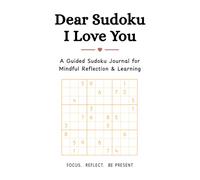 Dear Sudoku I Love You: A Guided Sudoku Journal for Mindful Reflection And Learning
