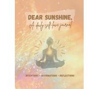 Dear Sunshine,: A 6-Month Daily Self Love Journey | Guided Healing Journal, Intentions, Affirmations & Reflections
