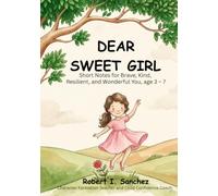 Dear Sweet Girl: Short Notes for Brave, Kind, Resilient, and Wonderful You, age 3 - 7 (Hardcover)