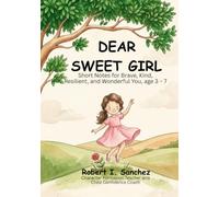 Dear Sweet Girl: Short Notes for Brave, Kind, Resilient, and Wonderful You, age 3 - 7 (Paperback)