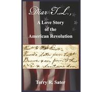 Dear T.L., A Love Story of the American Revolution