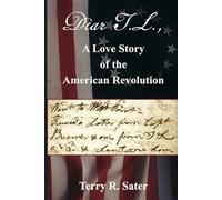 Dear T.L., A Love Story of the American Revolution