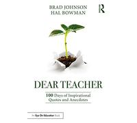 Dear Teacher: 100 Days of Inspirational Quotes and Anecdotes
