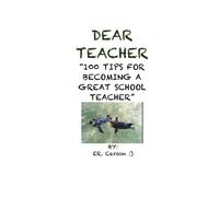 Dear Teacher "100 TIPS FOR BECOMING A GREAT SCHOOL TEACHER": Volume 2