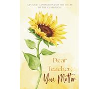 Dear Teacher, You Matter: A Pocket-Sized Lined Notebook with Inspirational Quotes and Affirmations for Educators, Teachers, and Staff