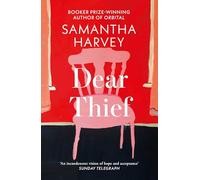 Dear Thief: From the Booker Prize-winning author of Orbital