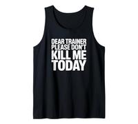 Dear Trainer Please Don't Kill Me Today - Divertido Entrenamiento de Gimnasio Camiseta sin Mangas