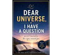 Dear Universe, I Have a Question - Ask the Universe Journal: Ask the Universe Questions, Tune Into the Answers, and Track the Signs in Your Life