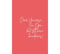 Dear Universe, I’m Open (But Still Have Boundaries): Manifestation notebook for women | Self-care journal | Funny and empowering Christmas gift for her | Daily reflection & gratitude journal.