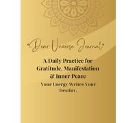 Dear Universe Journal: A Daily Practice for Gratitude, Manifestation & Inner Peace