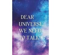 Dear Universe...We Need To Talk!: Funny Lined Notebook or the Spiritual Soul Who's Healing, Evolving and Still Forgetting Passwords.