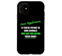 Dear Vegetarians, Why Are You Eating Animal’s Food Humor Carcasa para iPhone 11