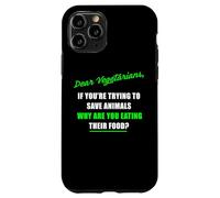Dear Vegetarians, Why Are You Eating Animal’s Food Humor Carcasa para iPhone 11 Pro