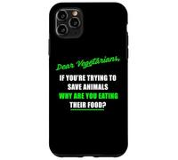 Dear Vegetarians, Why Are You Eating Animal’s Food Humor Carcasa para iPhone 11 Pro Max