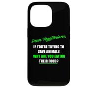 Dear Vegetarians, Why Are You Eating Animal’s Food Humor Carcasa para iPhone 13 Pro
