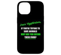 Dear Vegetarians, Why Are You Eating Animal’s Food Humor Carcasa para iPhone 14
