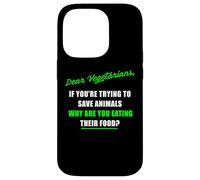 Dear Vegetarians, Why Are You Eating Animal’s Food Humor Carcasa para iPhone 14 Pro