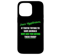 Dear Vegetarians, Why Are You Eating Animal’s Food Humor Carcasa para iPhone 14 Pro Max