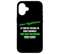 Dear Vegetarians, Why Are You Eating Animal’s Food Humor Carcasa para iPhone 16
