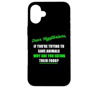 Dear Vegetarians, Why Are You Eating Animal’s Food Humor Carcasa para iPhone 16 Plus