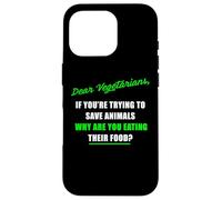 Dear Vegetarians, Why Are You Eating Animal’s Food Humor Carcasa para iPhone 16 Pro