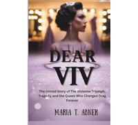 DEAR VIV: The Untold Story of The Vivienne Triumph, Tragedy, and the Queen Who Changed Drag Forever