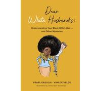 Dear White Husband(s): Understanding Your Black Wife's Hair - and Other Mysteries